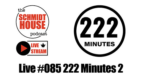 Live #085 222 Minutes 2