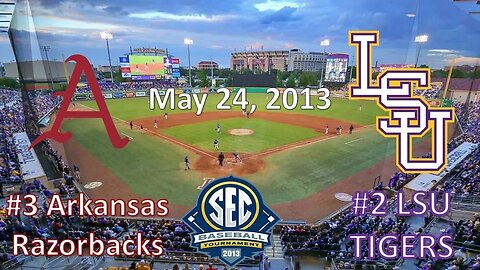 5/24/13 - SEC Tournament - #3 Arkansas vs #2 LSU