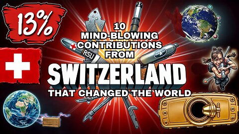 2025 - 10 MIND-BLOWING CONTRIBUTIONS FROM SWITZERLAND THAT CHANGED THE WORLD