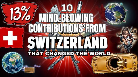 2025 - 10 MIND-BLOWING CONTRIBUTIONS FROM SWITZERLAND THAT CHANGED THE WORLD
