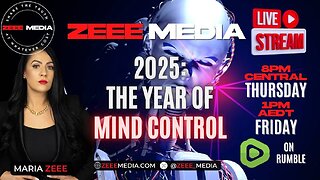 2025 The Year of Mind Control - Maria Zeee