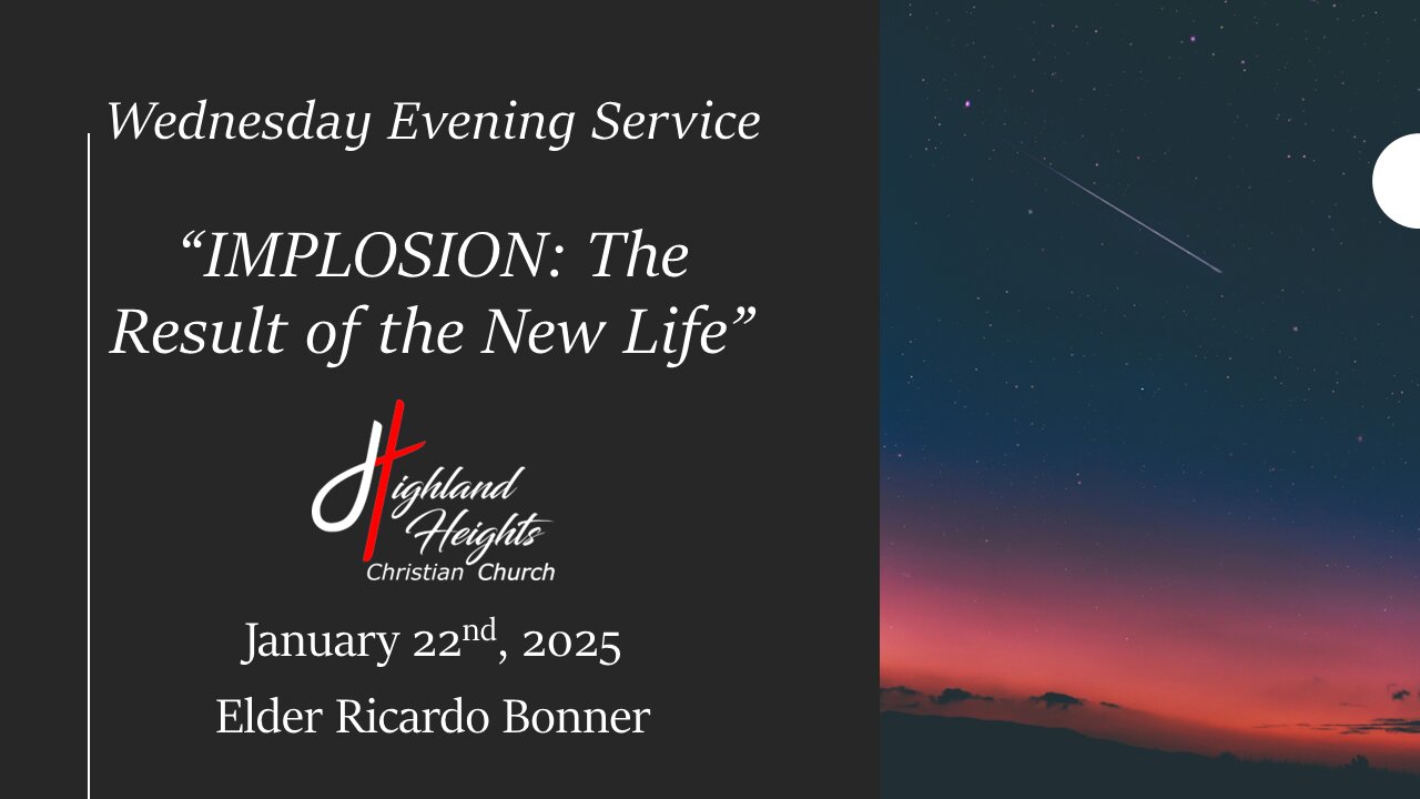 Wednesday Evening Service - "IMPLOSION: The Result of the New Life"