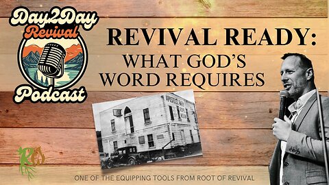 Revival Ready: What God’s Word Requires - Day2Day Revival Podcast (Week at Once)