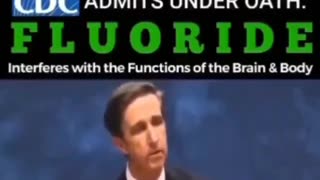 CDC ADMITS UNDER OATH FLOURIDE INTERFERES WITH THE FUNCTION OF THE BRAIN