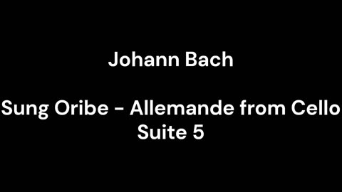 Sung Oribe - Allemande from Cello Suite 5