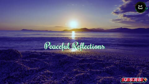PEACEFUL REFLECTION BY, NATURE | MUSIC | SOUND | MEDITATION