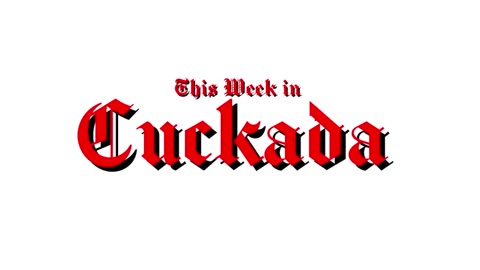 This Week in Cuckada - Ep 5 - The Fall of Canada - Psstorrs,, Palastine and Police