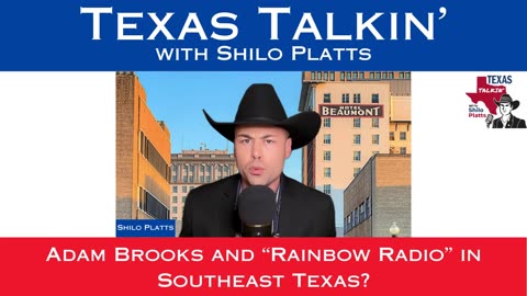 Texas Talkin' Ep 55 SPECIAL REPORT: Adam Brooks and Rainbow Radio in Southeast Texas?