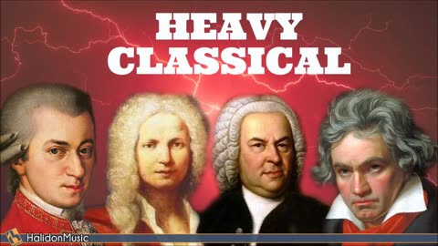 Heavy, Fast Classical music - Mozart, Beethoven, Vivaldi, Bach