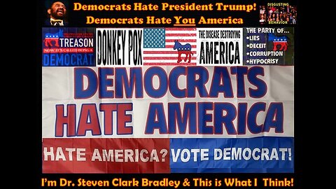 Democrats Hate President Trump! Democrats Hate YOU America!