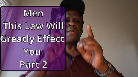 Men This Law Will Effect You Greatly Pt 2. #relationshipadvice #marriageadvice #divorce #men