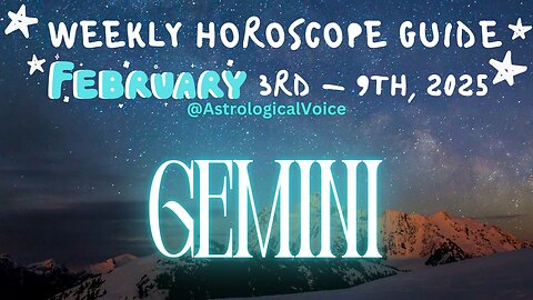Gemini: February 3rd - 9th Weekly Horoscope Guide