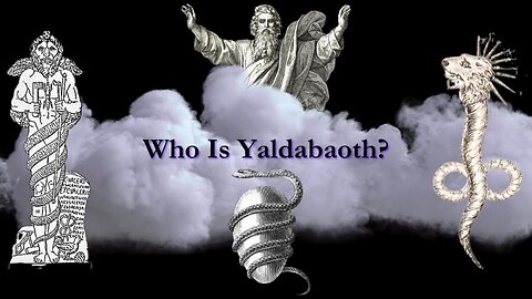 Who Is Yaldabaoth?