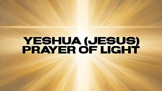 Yeshua (Jesus) Prayer of Light by Pete