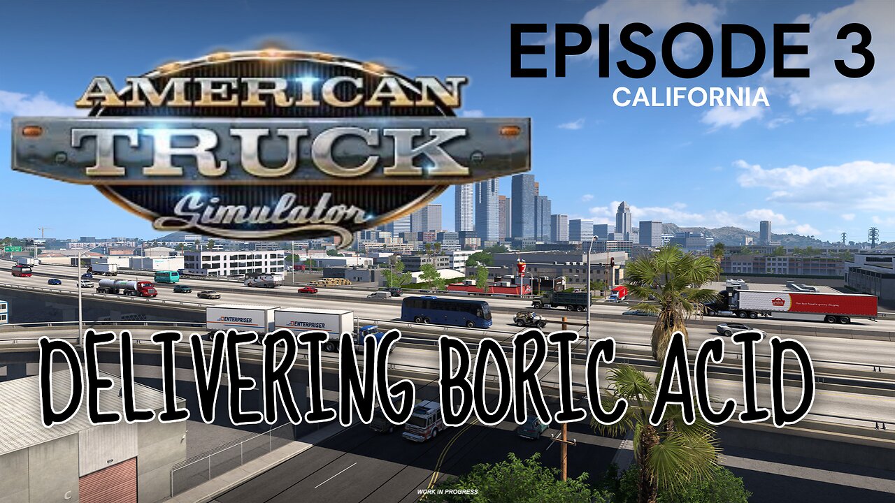 American Truck Simulator | EPISODE 3 | DELIVERING BORIC ACID