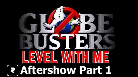 GLOBEBUSTERS LIVE Rokfin Aftershow Part 1 | Level With Me With Hibbeler and Justin Harvey - The Truth Should Be Free Psyop [Apr 23, 2023]