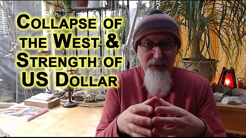 Collapse of the Western World and Strength of the US Dollar