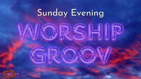 Sunday Evening Worship GROOV: Soulful Praises for the Spirit