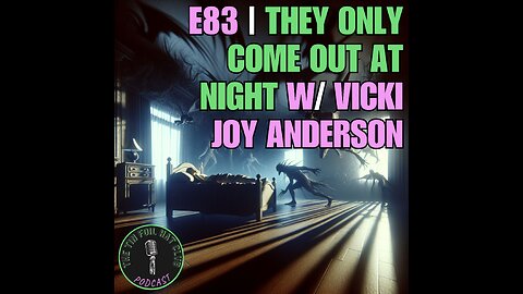 E83 | They Only Come Out At Night w/ Vicki Joy Anderson | SHORT