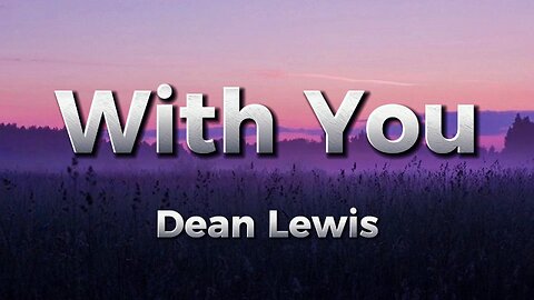 Dean Lewis - With You (lyrics)