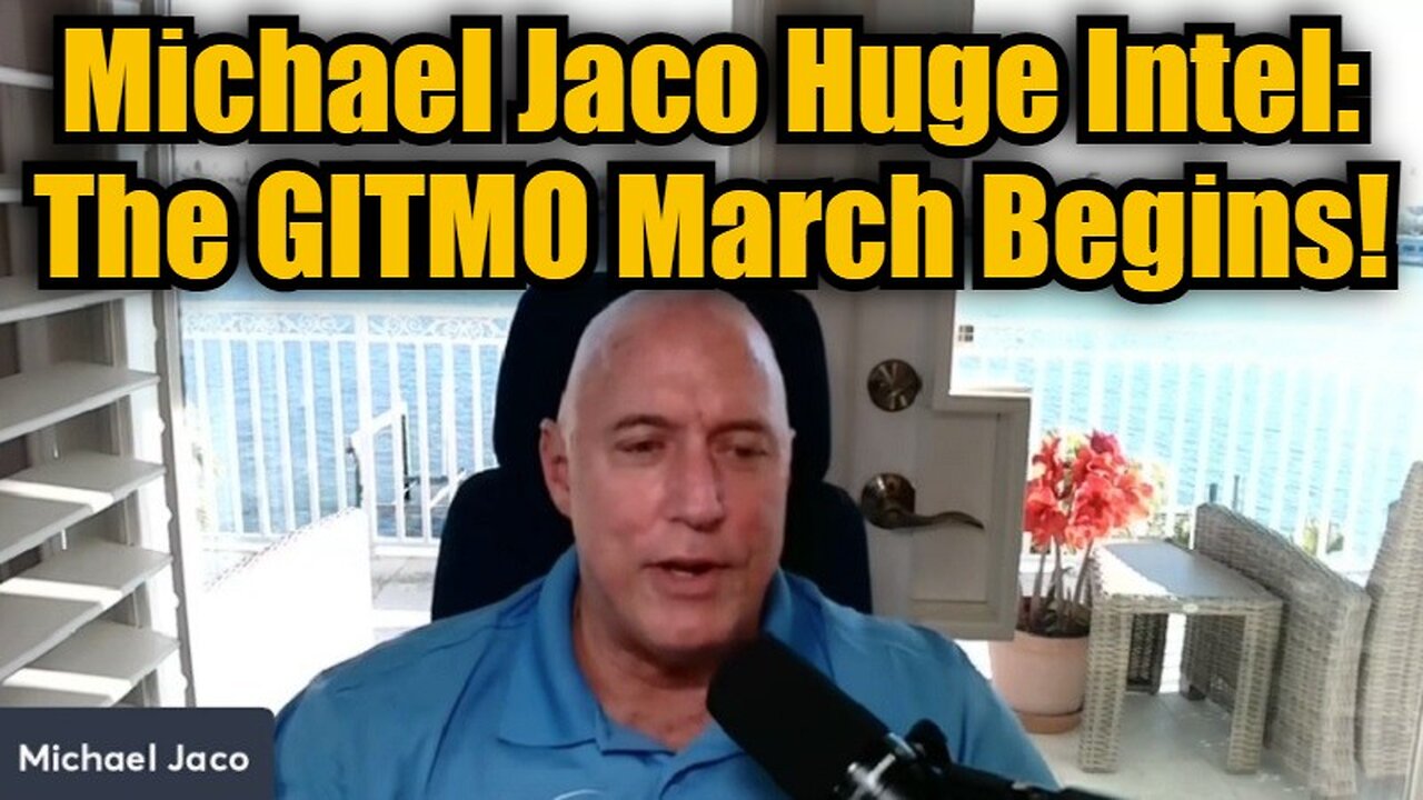 Michael Jaco HUGE Intel 3.10.25: The GITMO March Begins!