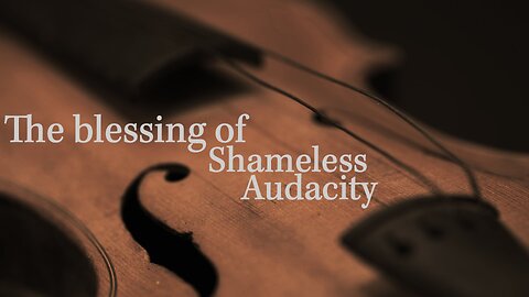 The Promised Holy Spirit: The Blessing of Shameless Audacity - Part 8