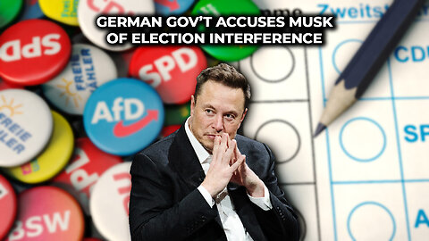 German Gov’t Accuses Musk of Election Interference