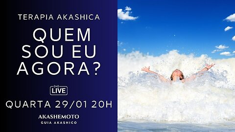 Quem sou Eu agora? | Live Terapia Akashica 29 jan 2025