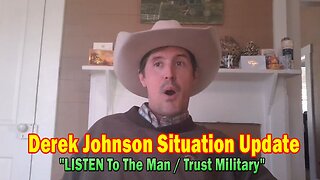 Derek Johnson Situation Update Feb 7: "LISTEN To The Man / Trust Military"