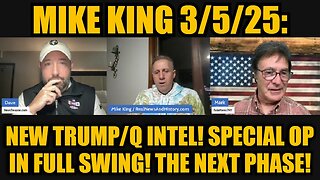 Mike King 3/5/25: New Trump/Q Intel! Special Op in Full Swing! The Next Phase!