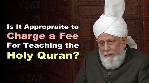 Is It Appropriate to Charge a Fee For Teaching the Holy Quran?