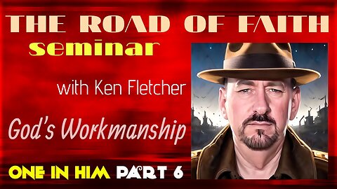 One In Him Part 6 * God's Workmanship * Ken Fletcher Ministries