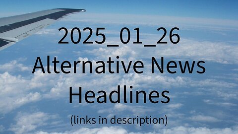 2025_01_26 Alternative News Headlines