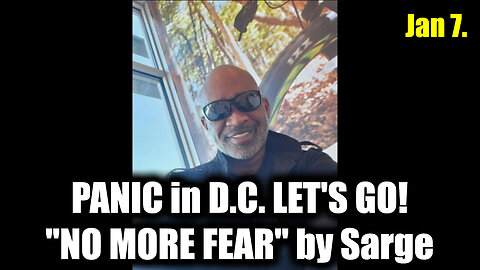 PANIC in D.C. LET'S GO! "NO MORE FEAR" by Sarge Major Jan 7