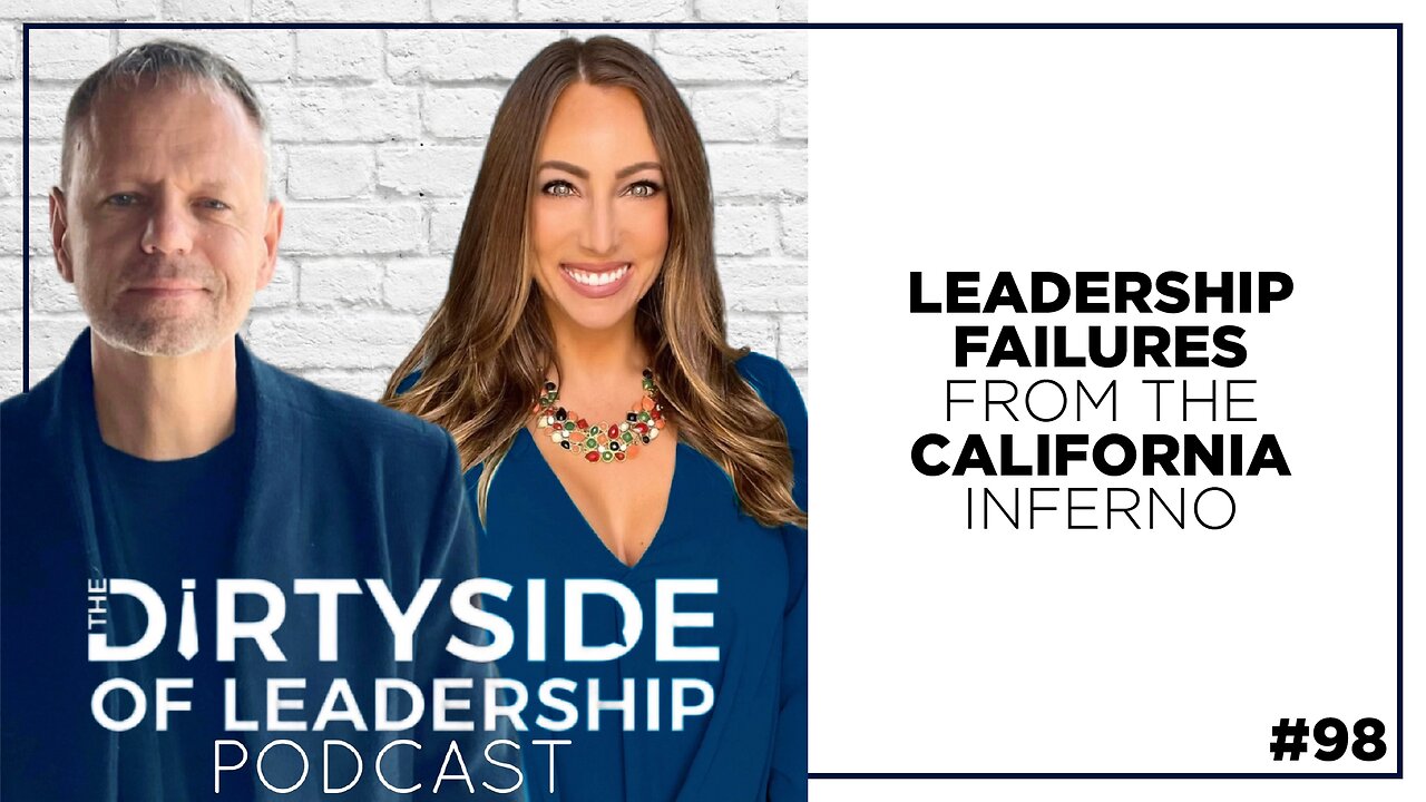 Leadership Failures from the California Inferno | Episode 98