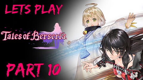 Lets Play Tales of Berseria (Blind) Part 10 (The Lost Paradise LUL)