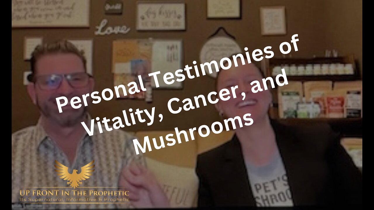 Personal Testimonies of Vitality, Cancer, and Mushrooms-Kurt & Cristen Ludlow