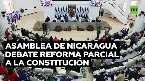 Asamblea General de Nicaragua debate en segunda legislatura la reforma parcial a la Constitución