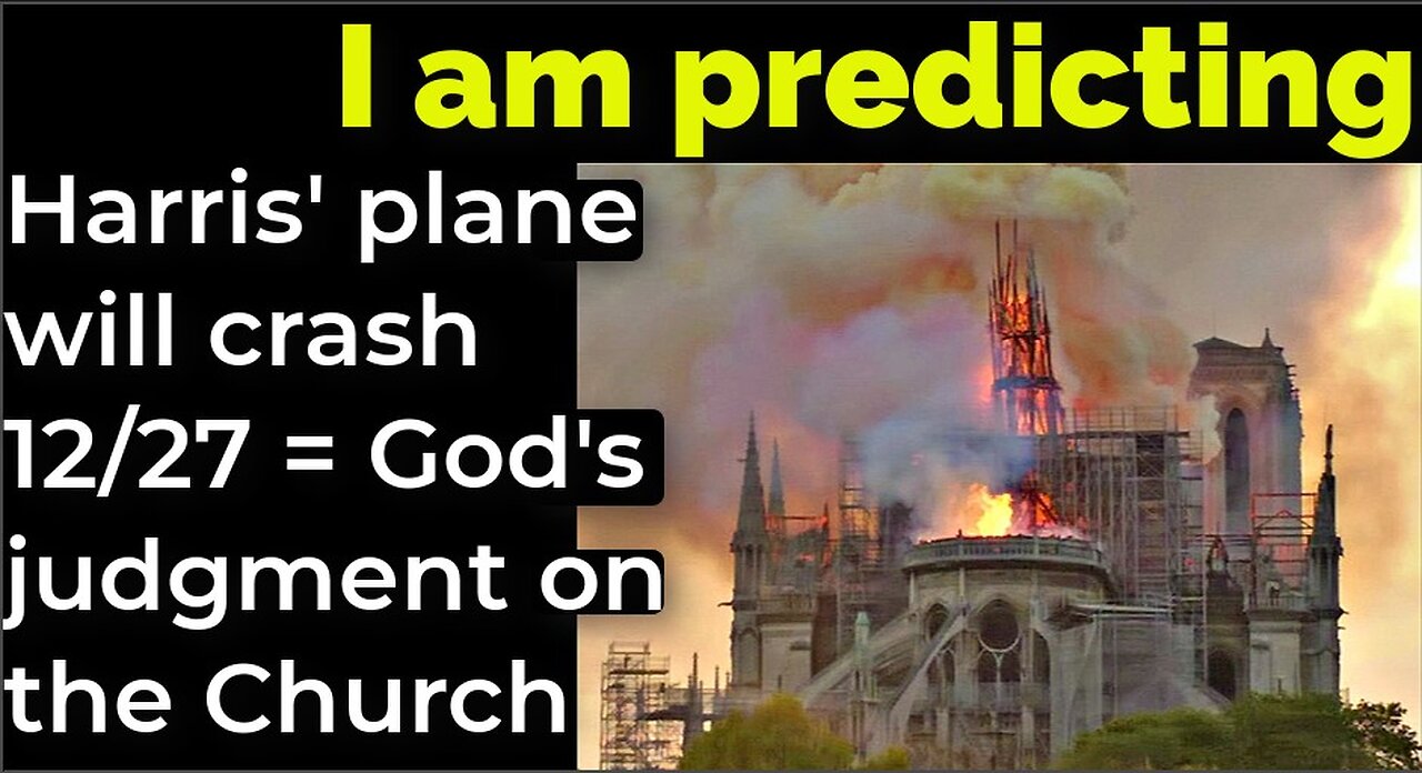 I am predicting: Harris' plane will crash Dec 27 = God's judgment on the Church