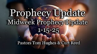 Prophecy Update: Midweek Prophecy Update 1-15-25