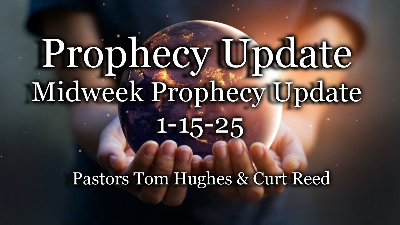 Prophecy Update: Midweek Prophecy Update 1-15-25