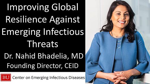 Dr. Nahid Bhadelia, MD - Founding Director, BU Center on Emerging Infectious Diseases (CEID)