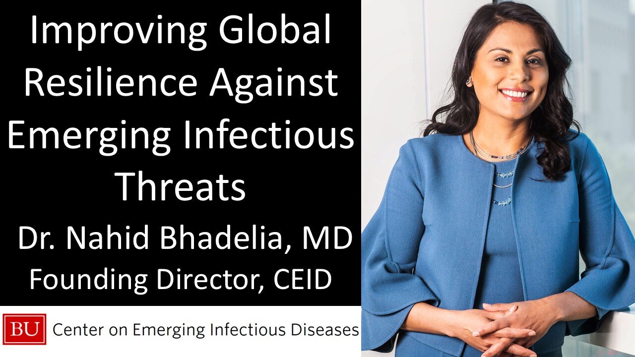Dr. Nahid Bhadelia, MD - Founding Director, BU Center on Emerging Infectious Diseases (CEID)
