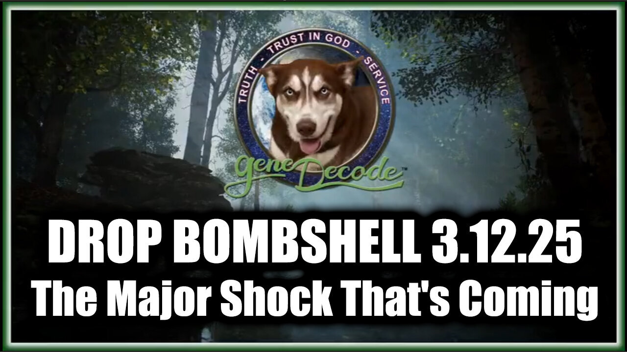 Gene Decode DROP BOMBSHELL 3.12.25 - The Major Shock That's Coming