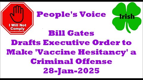 Bill Gates Drafts Executive Order to Make 'Vaccine Hesitancy' a Criminal Offense 28-Jan-2025