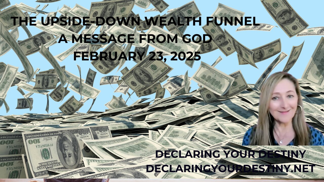 THE UPSIDE-DOWN WEALTH FUNNEL - A MESSAGE FROM GOD - FEBRUARY 23, 2025