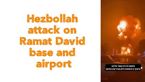 Zionist footage of Hezbollah attack on Ramat David base and airport.