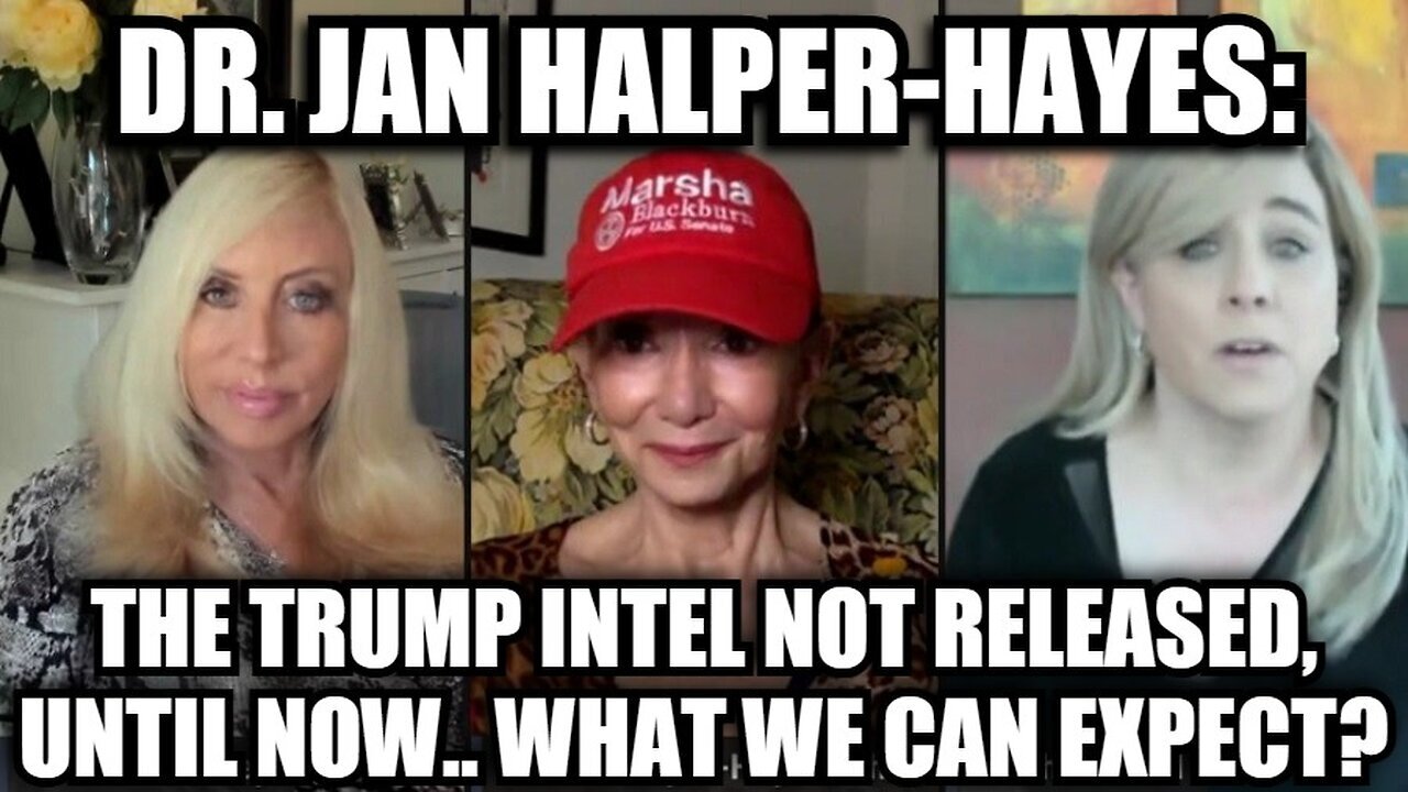 Dr. Jan Halper-Hayes: The Trump Intel Not Released, Until Now.. What We Can Expect?