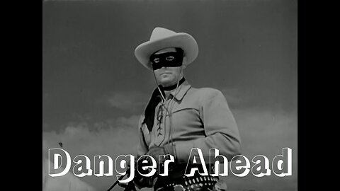 The Lone Ranger - "Danger Ahead"