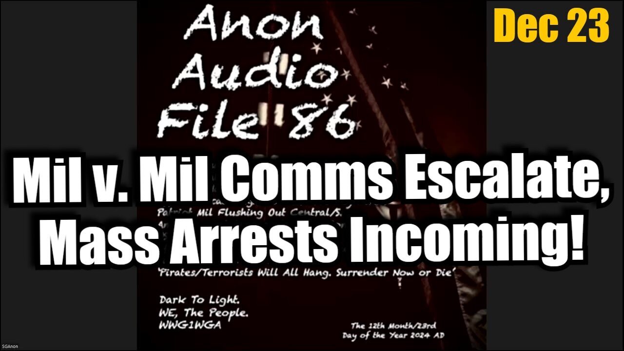 SG Anon #86 - Mil v. Mil Comms Escalate, Mass Arrests Incoming!